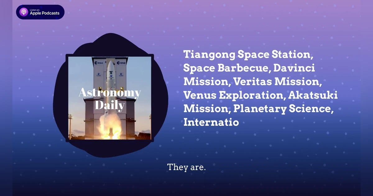 Tiangong Space Station, Space Barbecue, Davinci Mission, Veritas Mission, Venus Exploration,...