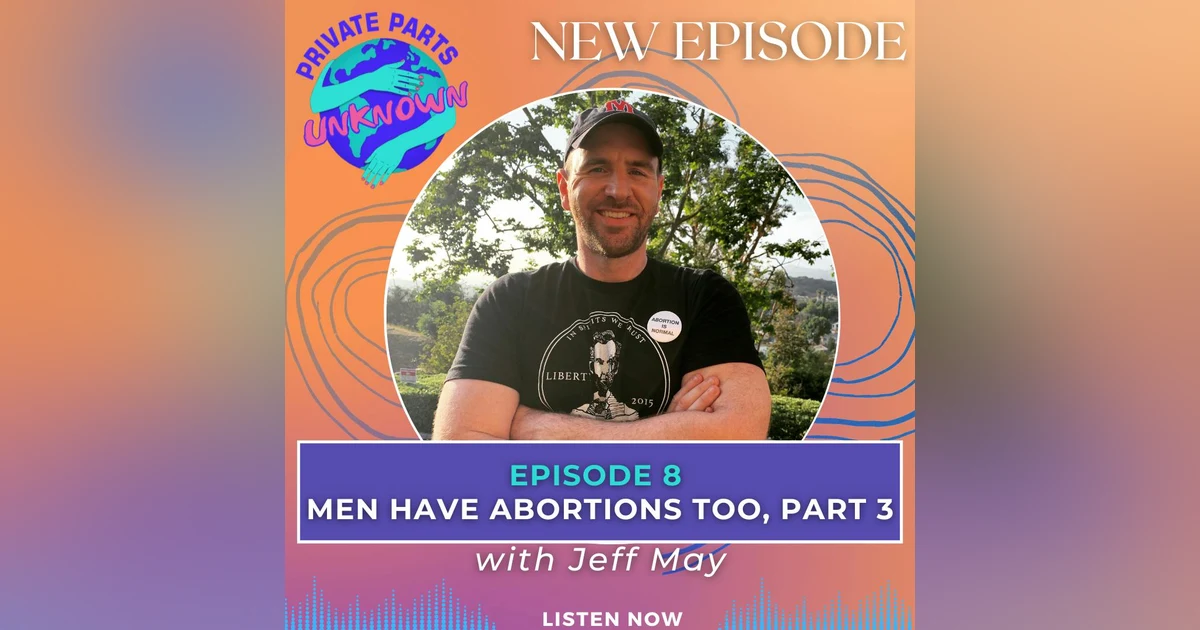 Men Have Abortions Too, Part 3