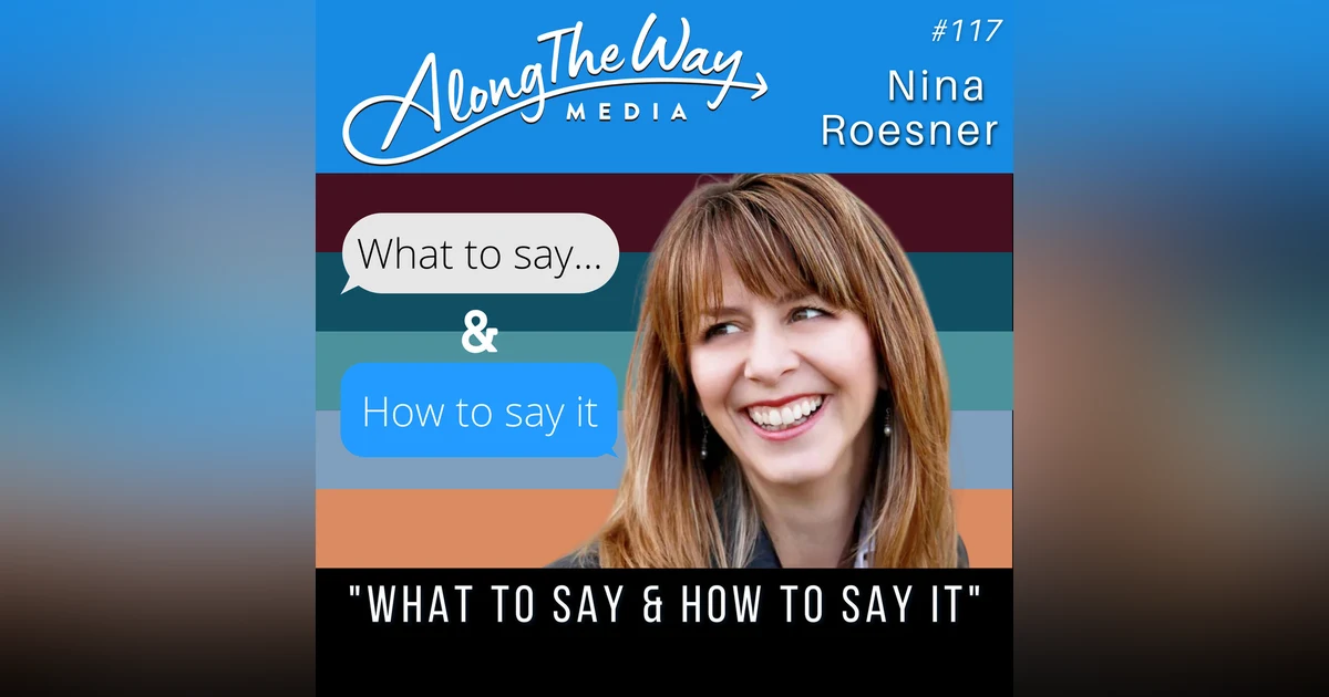 “What To Say and How To Say It” - Nina Roesner - AlongTheWay 117