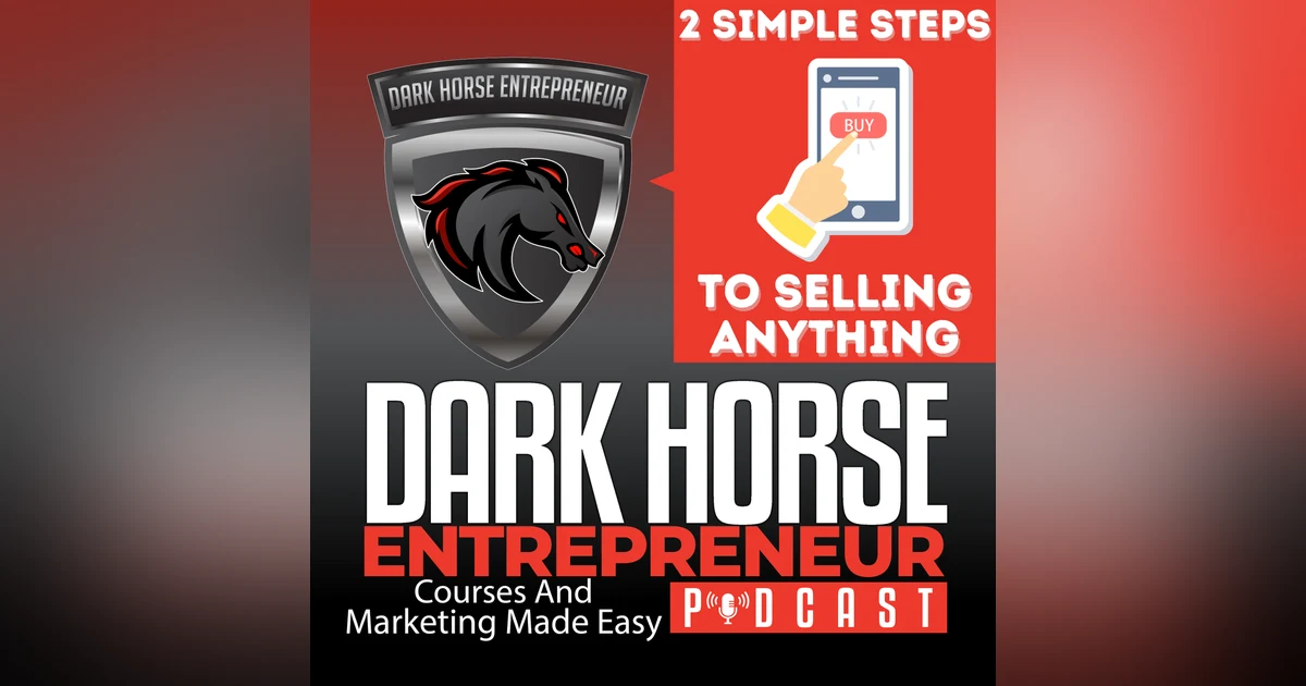 EP 387 Two Simple Steps To Selling Anything