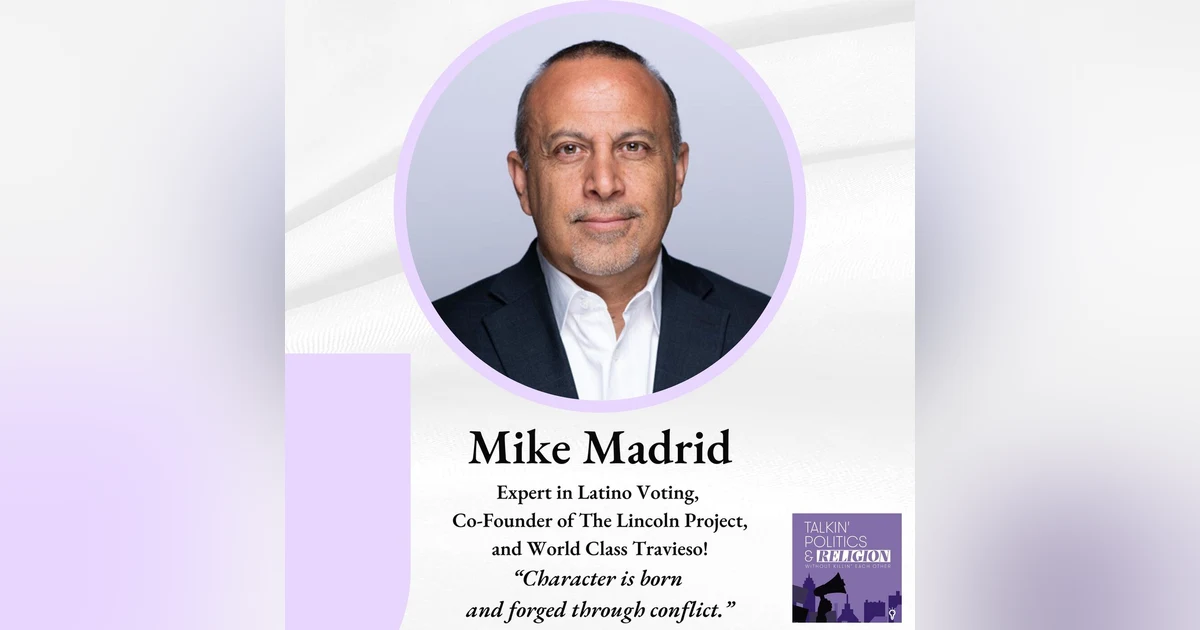 Mike Madrid: Expert in Latino voting, co-founder of the Lincoln Project and world-class TRAVIESO!