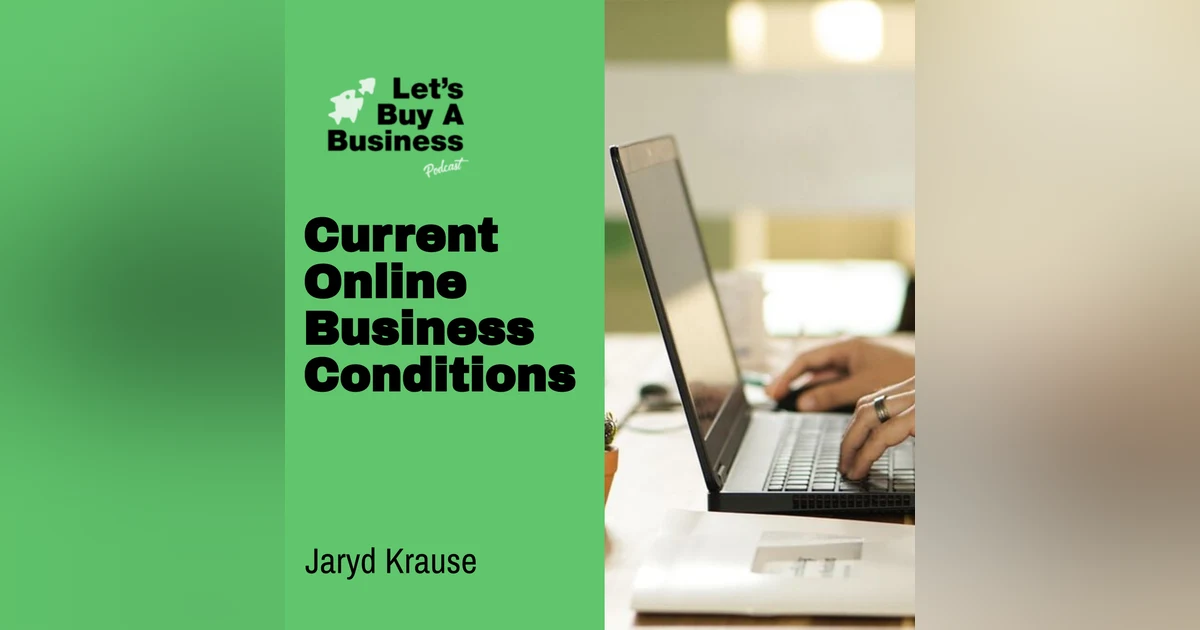 Current Online Business Conditions with Jaryd Krause