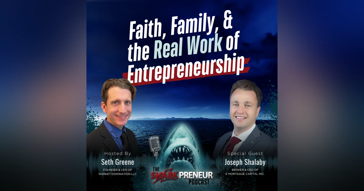 Episode 1268: Faith, Family, and the Real Work of Entrepreneurship with Joseph Shalaby