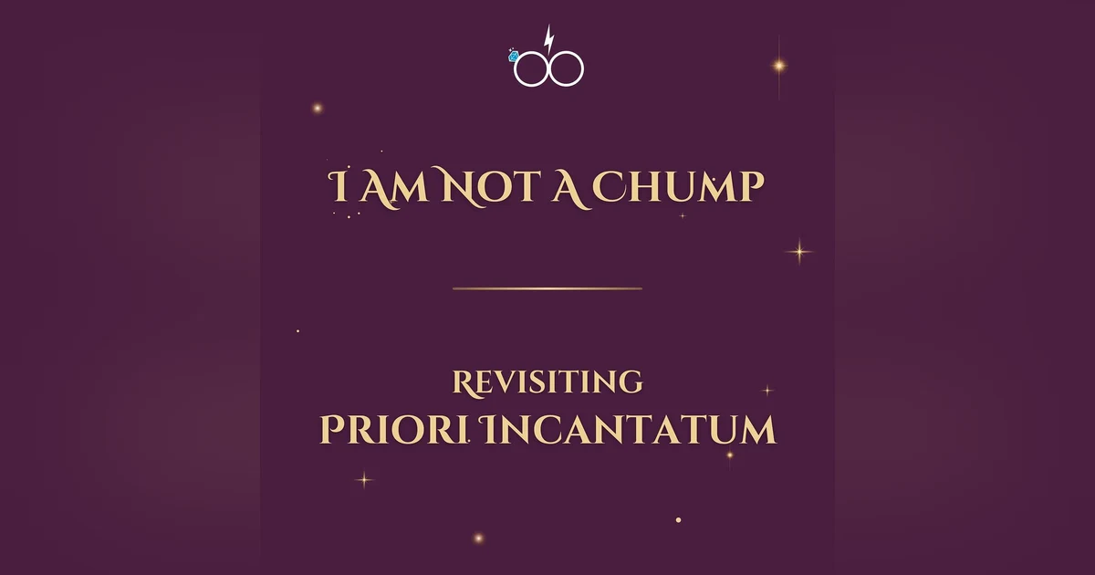 I Am Not A Chump: Revisiting 'Priori Incantatum'