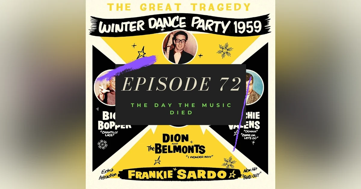 Ep. 72: The Day the Music Died