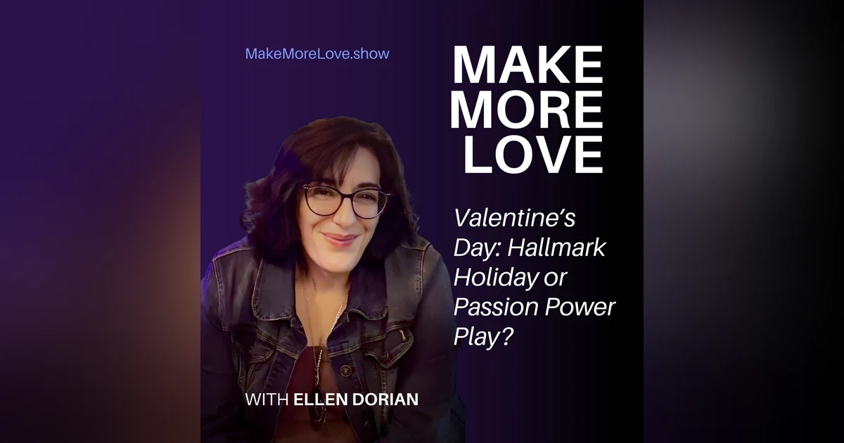 2: Valentine's Day: Hallmark Holiday or Passion Power Play?