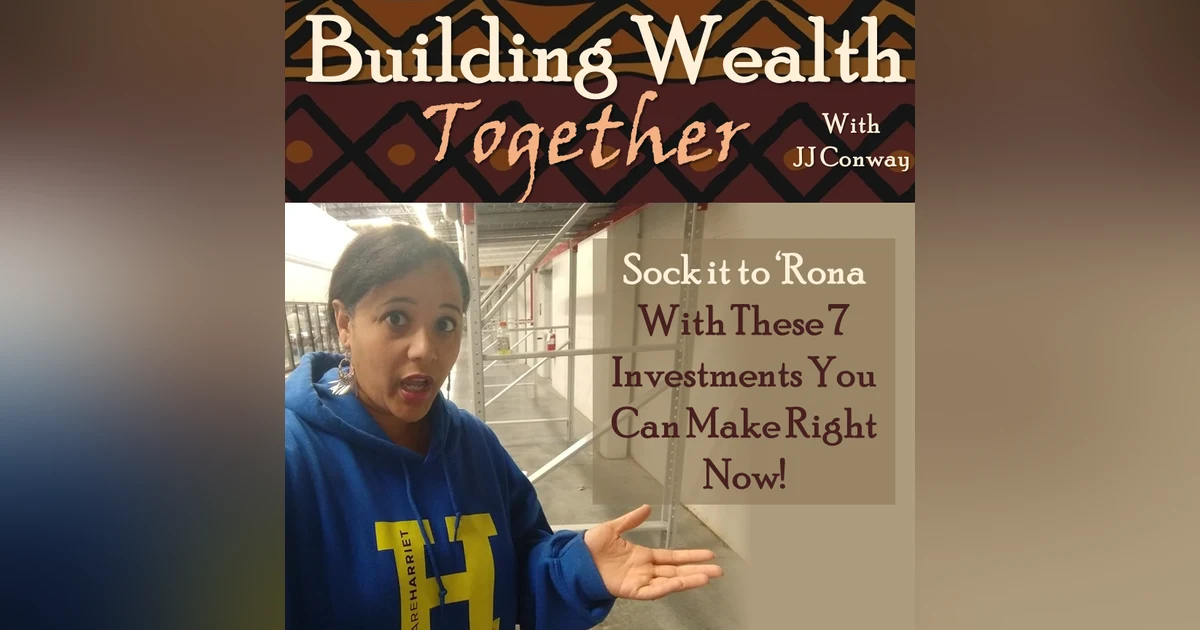 Episode 53: Wealth Building Wednesday – Sock it to 'Rona With These 5 Investments You Can Make Right Now