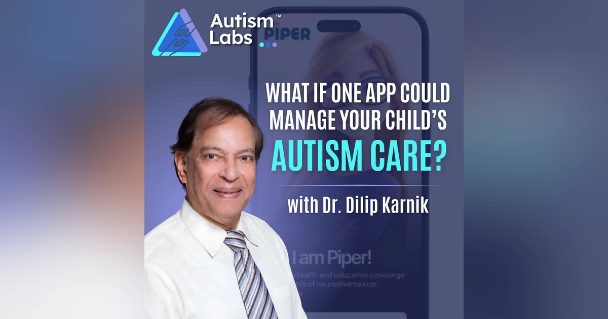 The Autism App Parents Have Been Waiting For (Finally Real Help) with Dr. Dilip Karnik