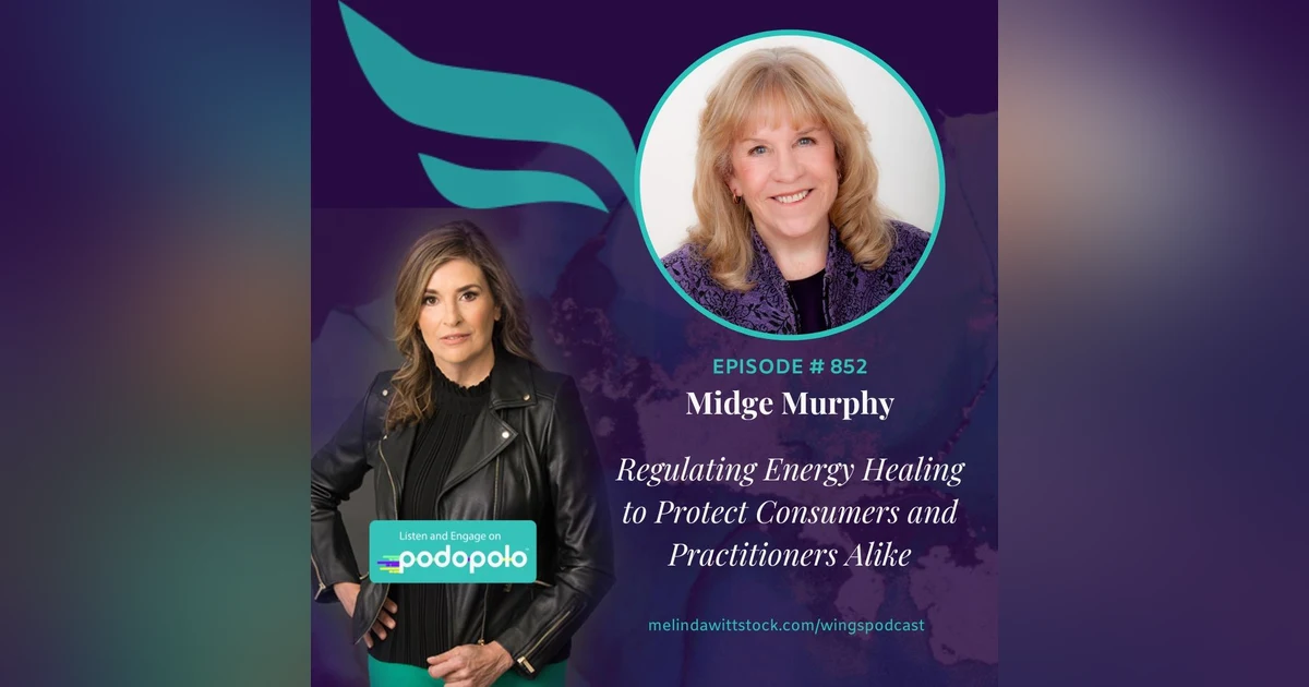 Regulating Energy Healing: Lawyer Turned Energy Healer Midge Murphy on Licensing, Ethics and Consumer Protections