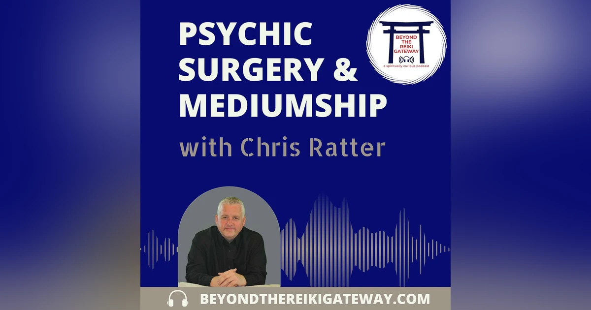 Psychic Surgery & Mediumship with Chris Ratter