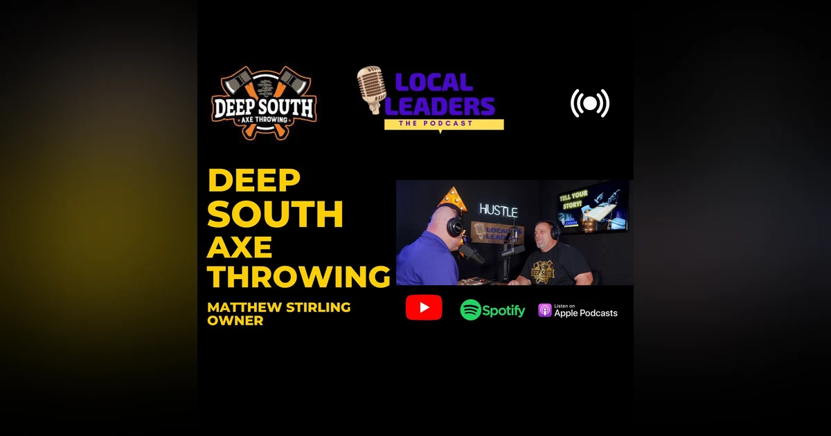 An "Axe-citing" New business for Denham Springs | Local Leaders Podcast