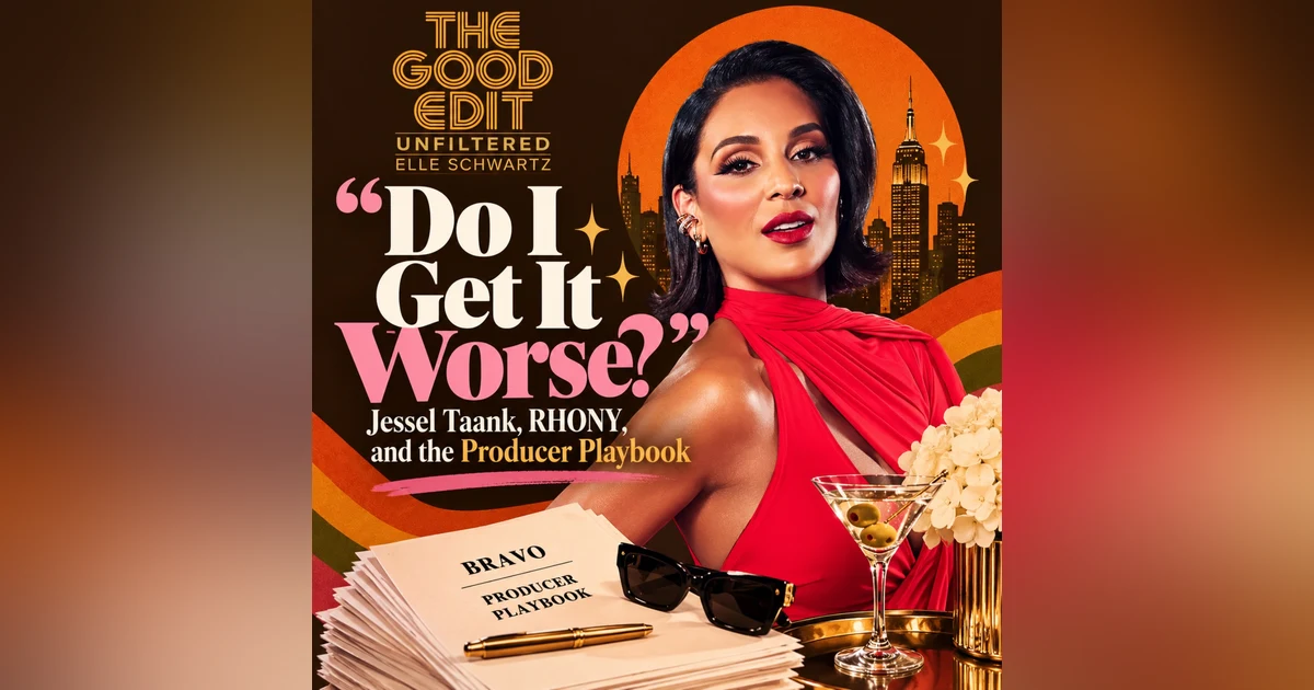 Do I Get It Worse?” Jessel Taank, RHONY, and the Producer Playbook