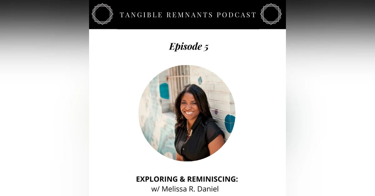 Exploring & Reminiscing w/ Melissa R. Daniel