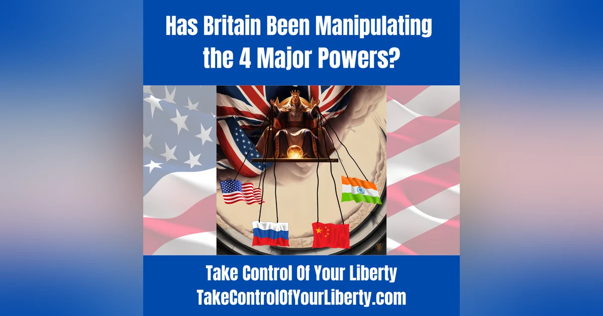 Has Britain Been Manipulating the 4 Major Powers?