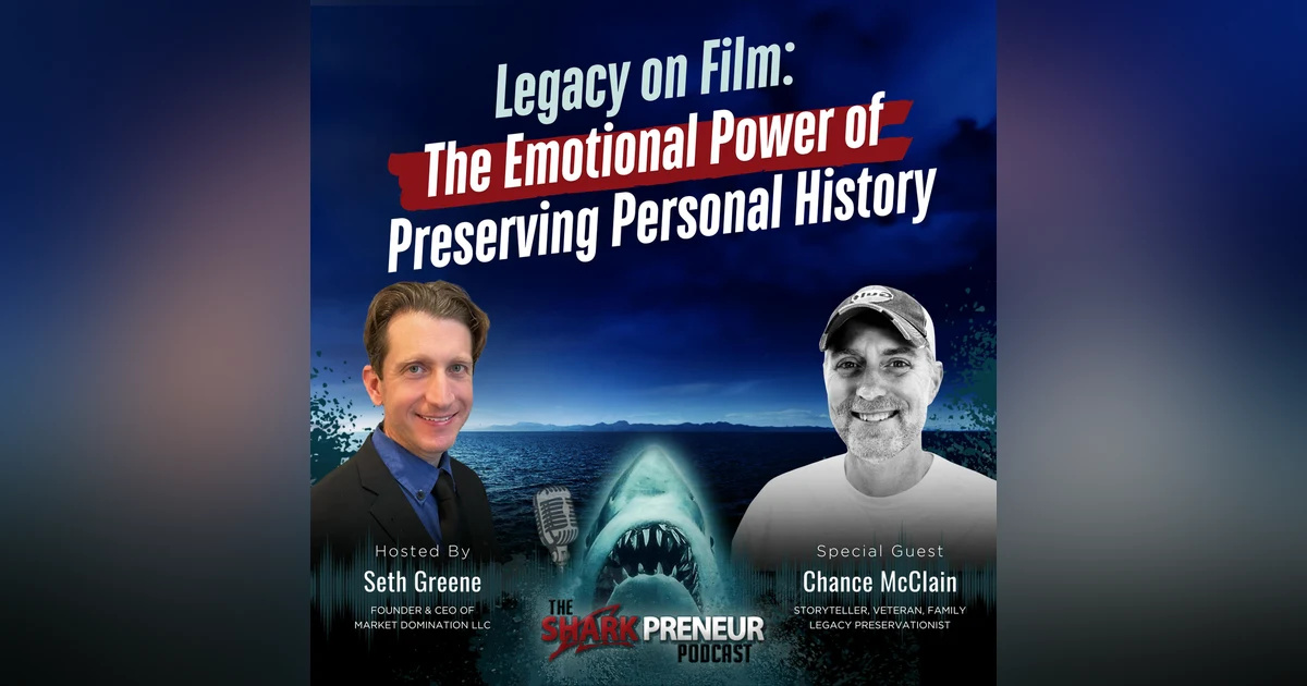 Episode 1148: Legacy on Film: The Emotional Power of Preserving Personal History with Chance McClain