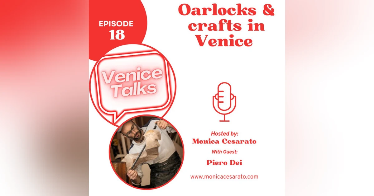 Ep.18 - Crafting Elegance: Navigating the Art of Oarlock Making in Venice's Waterways. A chat with Piero Dei, a.k.a Il Forcolaio Matto, Venetian oarlock maker