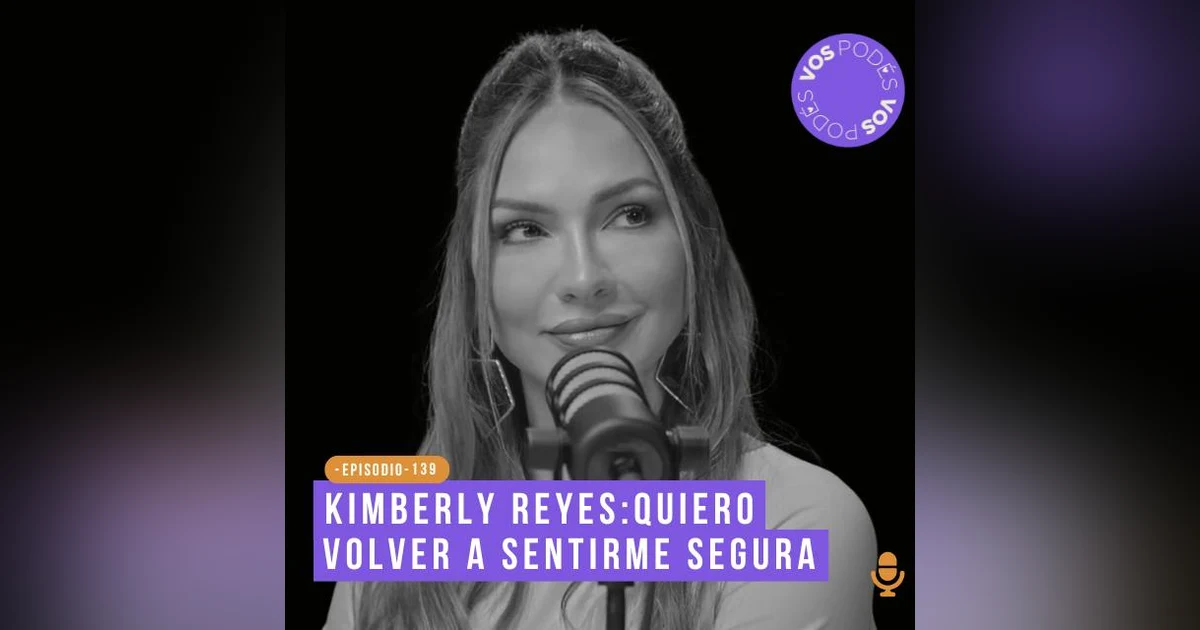 Kimberly Reyes: quiero volver a sentirme segura