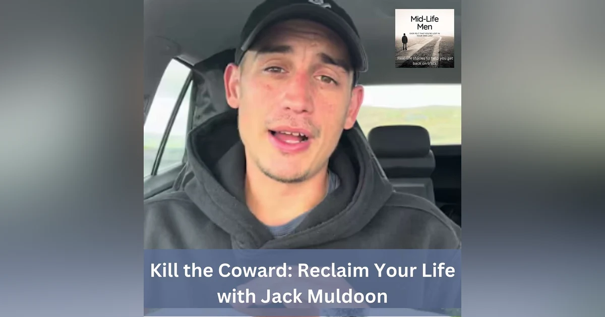 Kill the Coward: Reclaim Your Life, with Jack Muldoon
