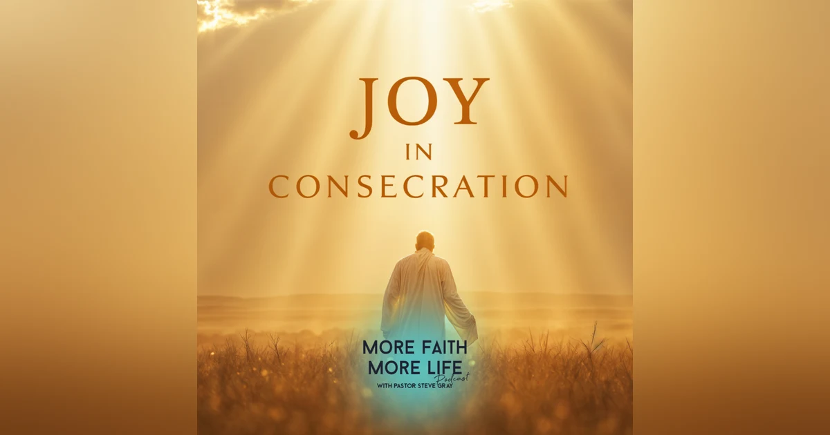 Joy In Consecration | #106