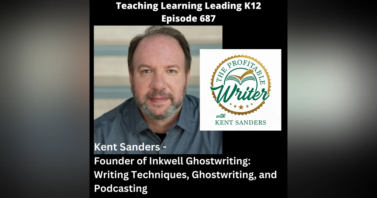 Kent Sanders - Founder of Inkwell Ghostwriting: Writing Techniques, Ghostwriting, & Podcasting - 687