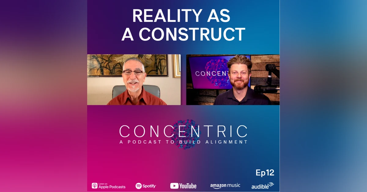 Ep12 Reality as a Construct