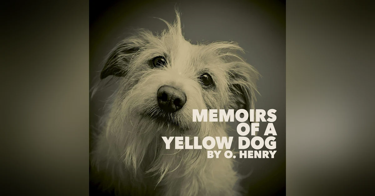 Memoirs of a Yellow Dog–a Classic Short Story by O. Henry