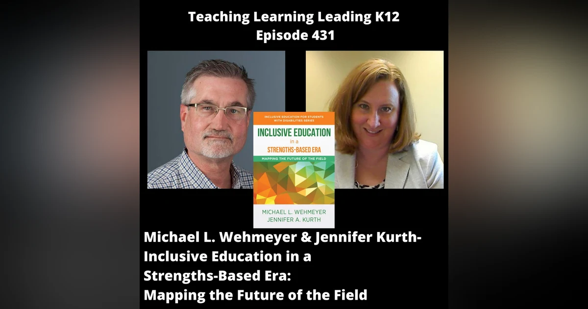 Michael Wehmeyer and Jennifer Kurth - Inclusive Education in a Strengths-Based Era: Mapping the Future of the Field - 431