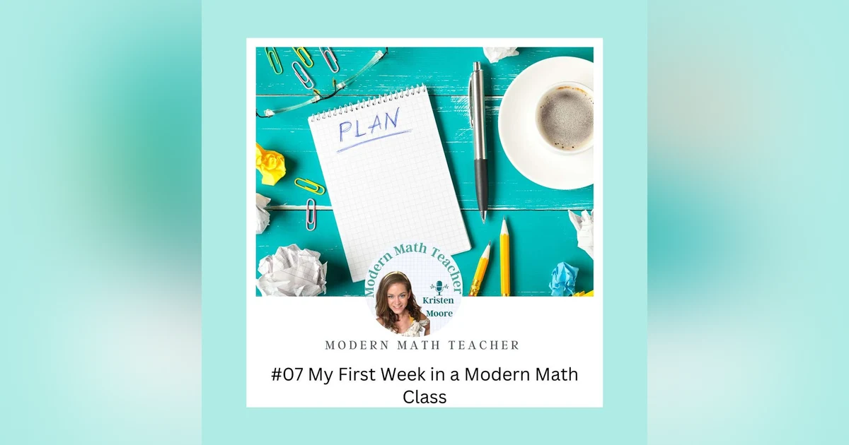 Ep 07: My First Week in a Modern Math Class