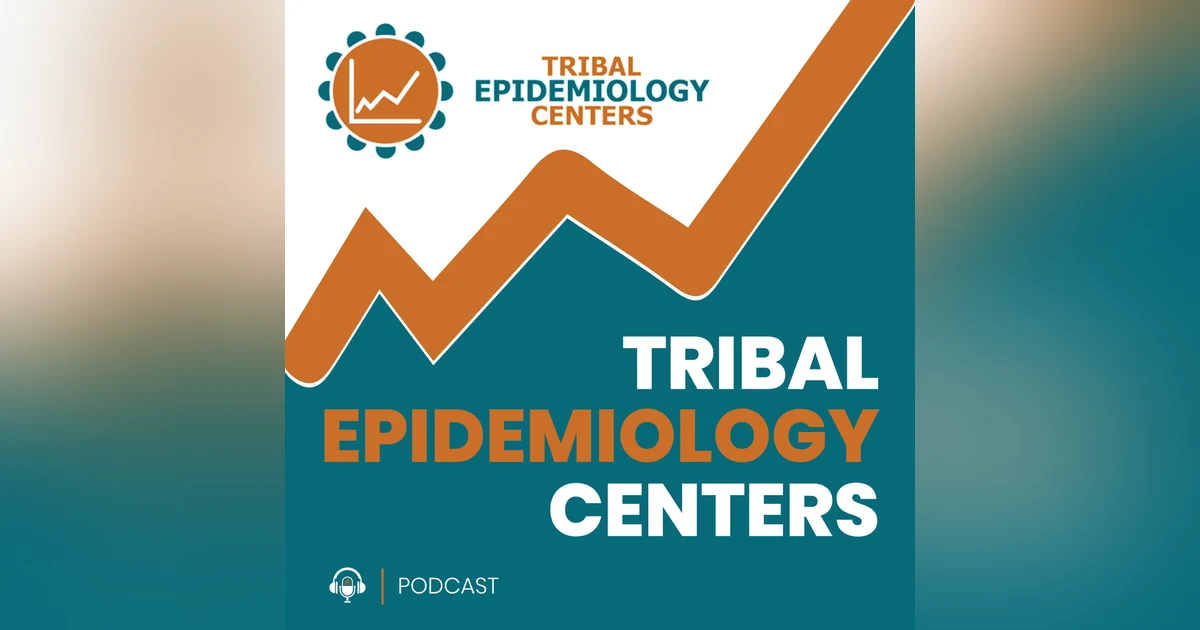 Welcome to the Tribal Epidemiology Centers Podcast