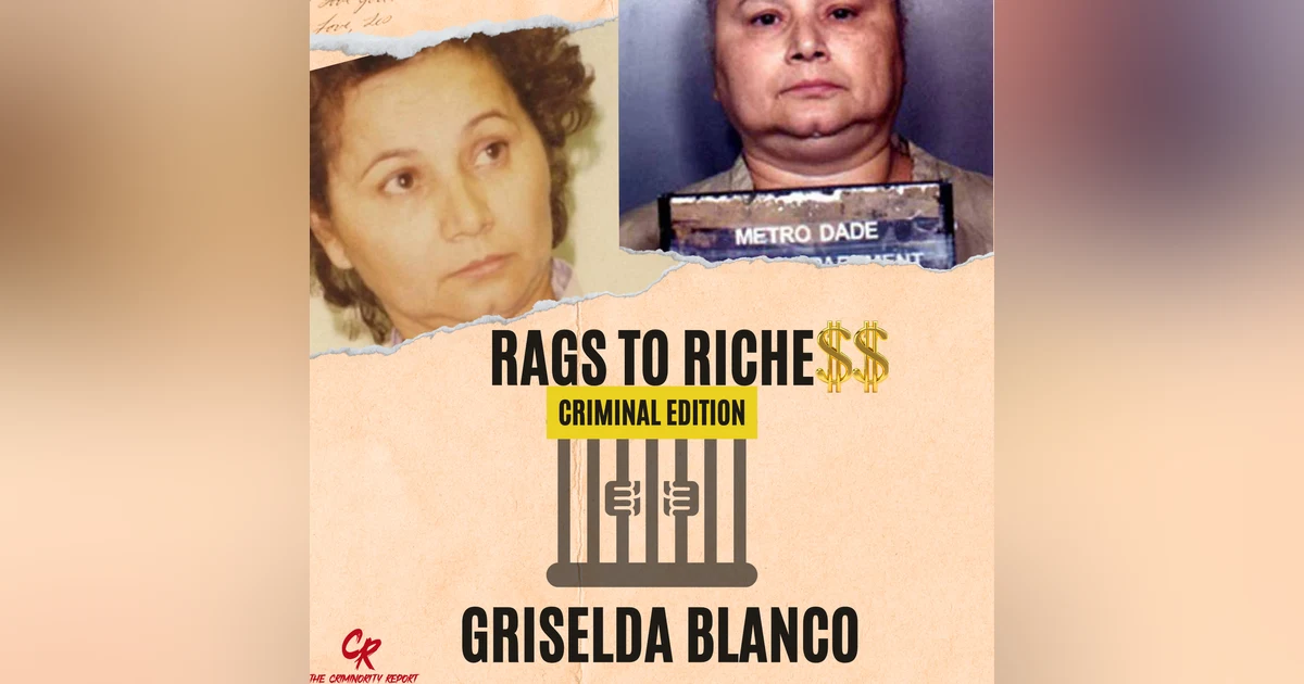 Rags to Riche$$ Criminal Edition: Griselda Blanco