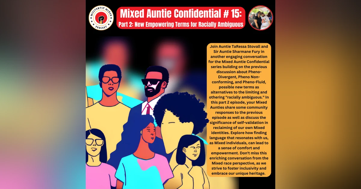 Mixed Auntie Confidential #15: Part 2 - New Empowering Terms for Racially Ambiguous