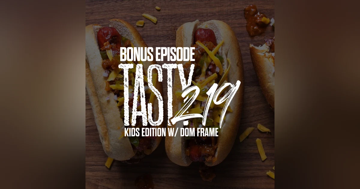BONUS EPISODE: Kid's Edition w/ Dom Frame