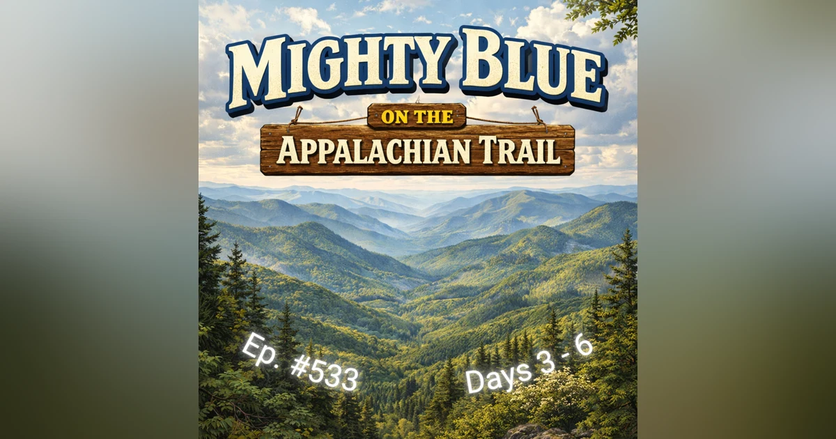 Episode #535 - Days 3-6 on the Appalachian Trail