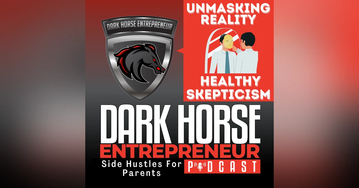 EP 450 Unmasking Reality: Unleashing the Power of Healthy Skepticism in a World of Overcommunication