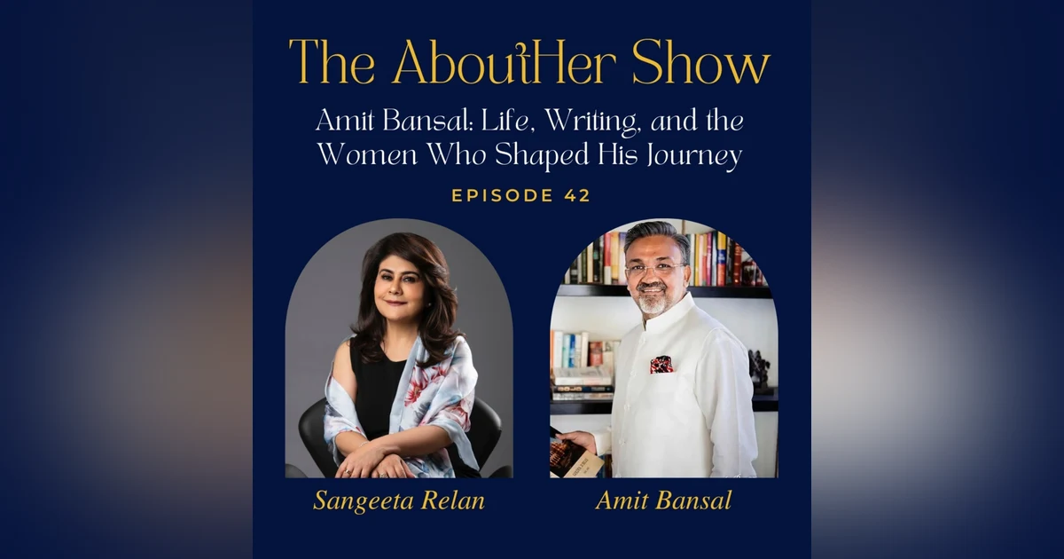 S2E94: Amit Bansal: Life, Writing, and the Women Who Shaped His Journey