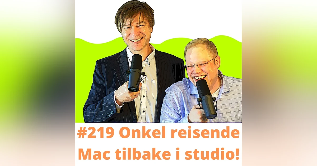 #219 Onkel reisende Mac tilbake i studio!