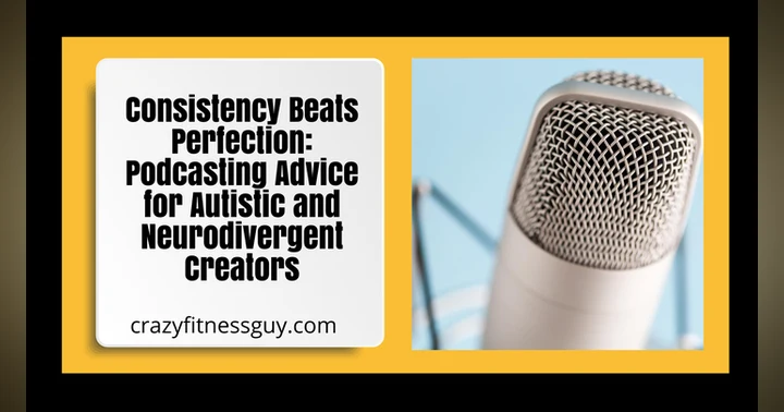 image for Consistency Beats Perfection: Podcasting Advice for Autistic and Neurodivergent Creators