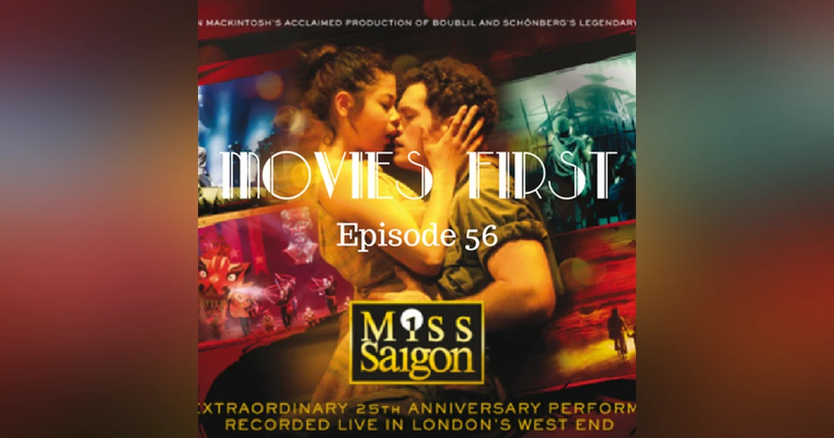 58: Miss Saigon 25th Anniversary Performance - Movies First with Alex First & Chris Coleman Episode 56