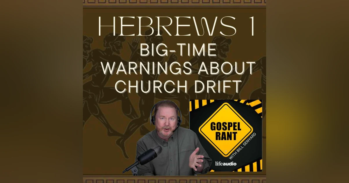 Big-Time Warnings About Church Drift (Hebrews 1)