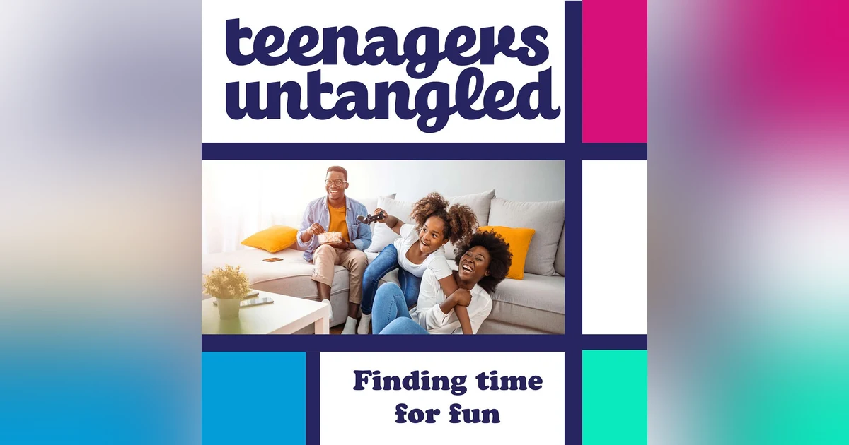 Fun: Having fun with our teens, and the bonding power of laughter.