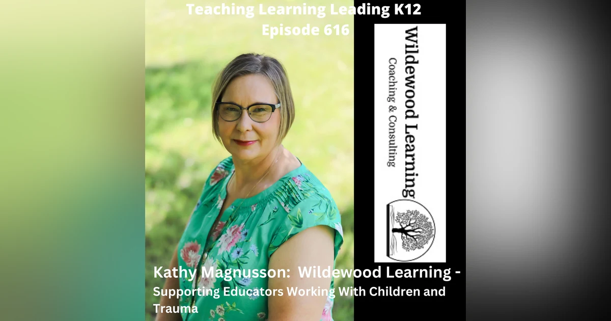 Kathy Magnusson: Wildewood Learning - Supporting Educators Working with Children and Trauma - 616