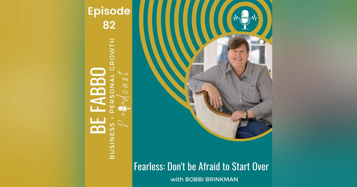 82: Fearless: Don’t Be Afraid To Start Over