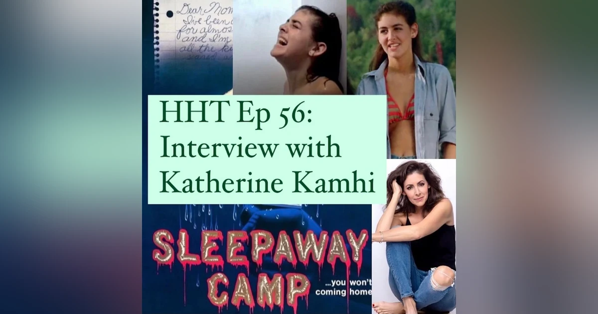 Ep 56: Interview w/Katherine Kamhi from "Sleepaway Camp"