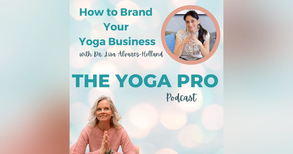 How to Brand Your Yoga Business with Dr. Lisa Alvarez-Holland