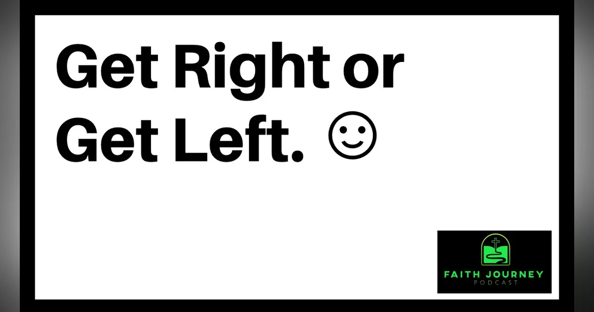 Wrap Up for the Month - Get Right or Get Left.