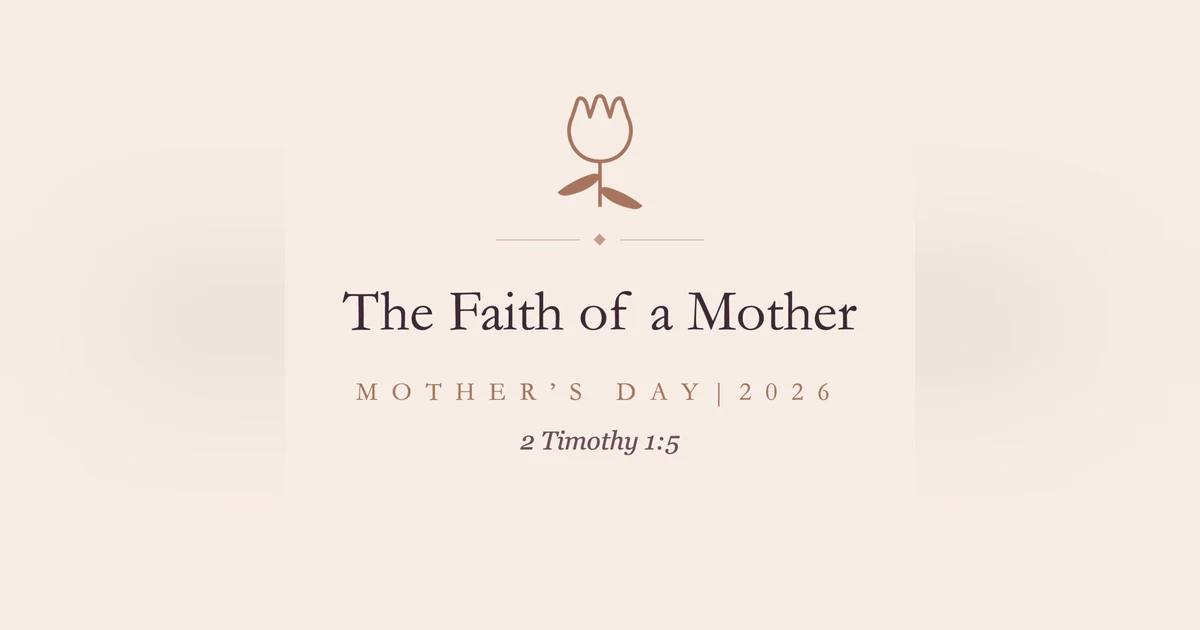 #308 - The Faith of a Mother - 2 Timothy 1.5