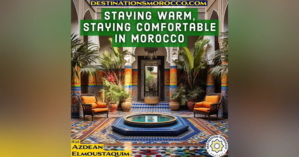 Staying Warm, Staying Comfortable in Morocco