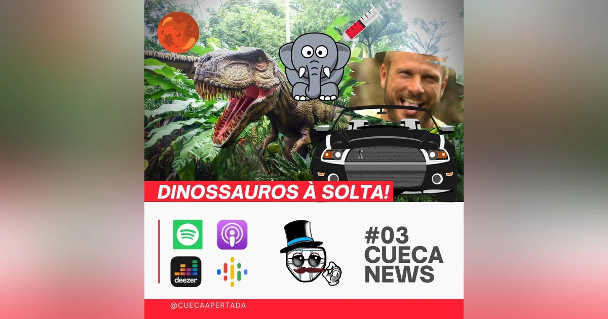 Cueca News #03 – Dinossauros à solta!