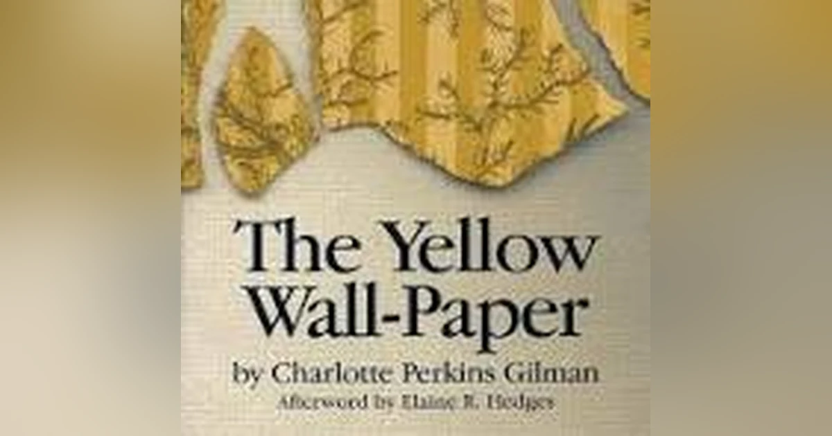 THE YELLOW WALLPAPER by CHARLOTTE GILLMAN
