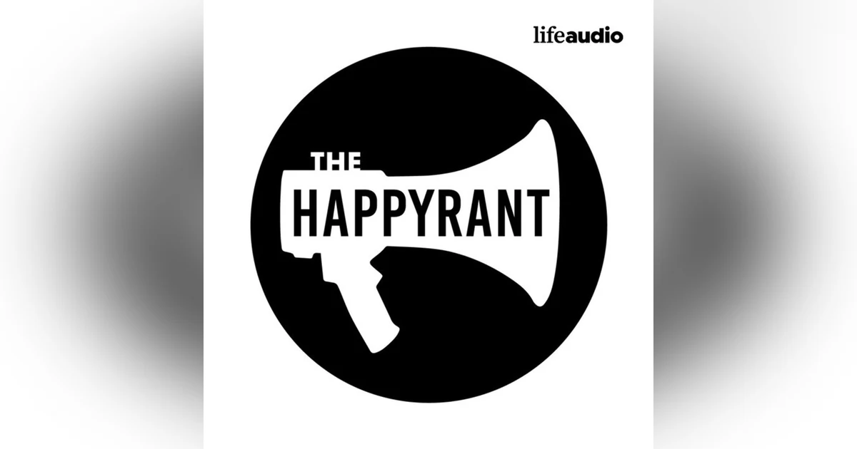 Introducing: The Happy Rant